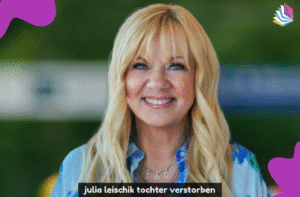 julia leischik tochter verstorben